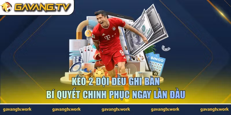 kèo 2 đội đều ghi bàn